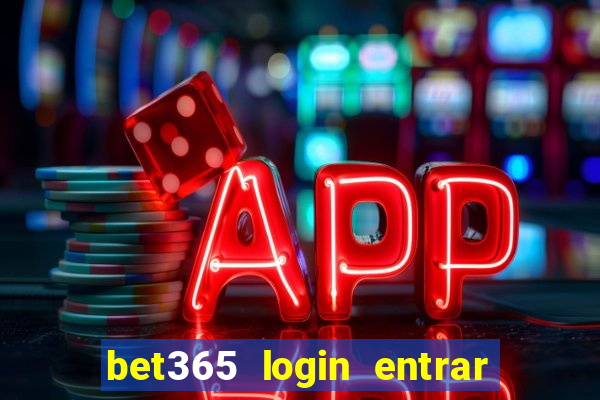 bet365 login entrar agora direto